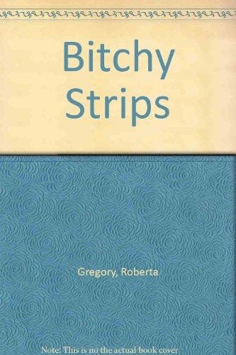 Gregory, Roberta - Bitchy Strips