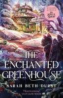Sarah Beth Durst - The Enchanted Greenhouse