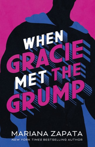Mariana Zapata - When Gracie Met the Grump From the Author of the Sensational Tiktok Hit, from Lukov with Love, and the Queen of the Slow-Burn Romance!