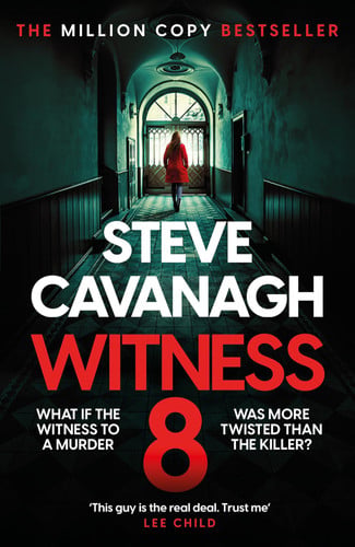 Steve Cavanagh - Witness 8 The New Eddie Flynn Thriller from the Top Five Sunday Times Bestseller