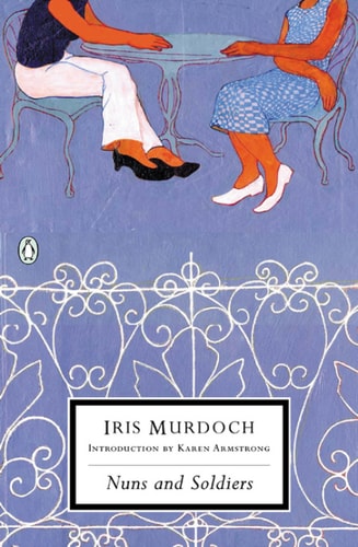Iris Murdoch - Nuns and Soldiers