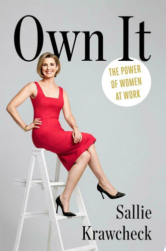 Sallie Krawcheck - Own It The Power of Women at Work