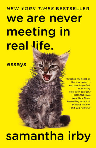 Irby, Samantha - We are never meeting in real life: essays