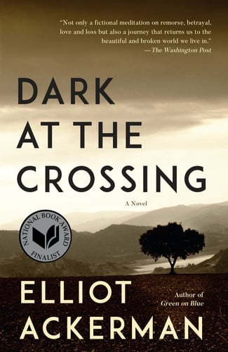 Elliot Ackerman - Dark at the Crossing
