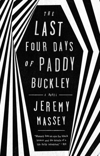 Jeremy Massey - The Last Four Days of Paddy Buckley A Novel