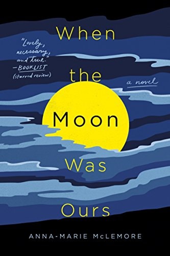 Anna-Marie McLemore - When the Moon Was Ours: A Novel