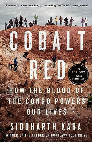 Siddharth Kara - Cobalt Red How the Blood of the Congo Powers Our Lives