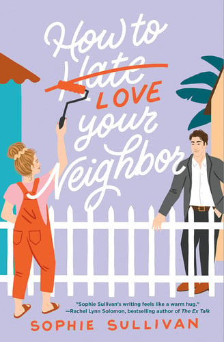 Sophie Sullivan - How to Love Your Neighbor A Novel