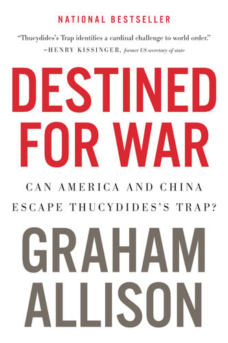Graham Allison, Graham T. Allison - Destined for War Can America and China Escape Thucydides's Trap?