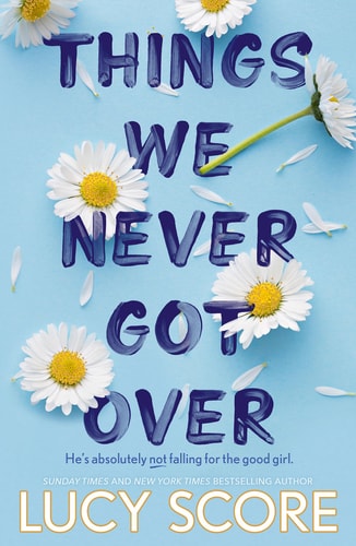 Lucy Score - Things We Never Got Over