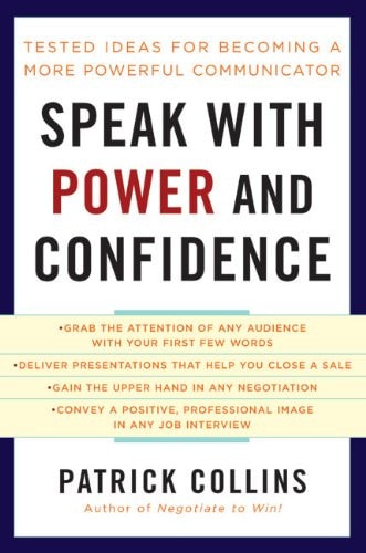 Patrick J. Collins - Speak with Power and Confidence Tested Ideas for Becoming a More Powerful Communicator