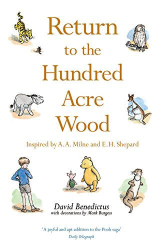 David Benedictus, Mark Burgess - Return to the Hundred Acre Wood In which Winnie-the-Pooh Enjoys Further Adventures with Christopher Robin and His Friends