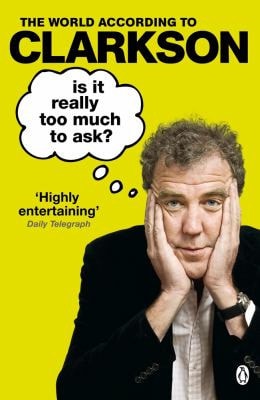 Jeremy Clarkson - Is It Really Too Much To Ask?