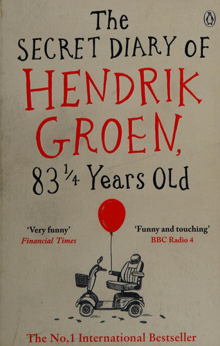 Hendrik Groen - The Secret Diary of Hendrik Groen, 83 1/4 Years Old