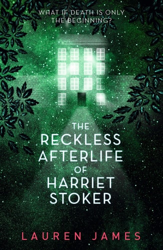 Lauren James - The Reckless Afterlife of Harriet Stoker