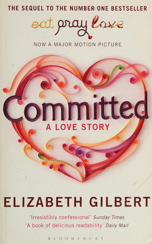 Elizabeth Gilbert - Committed A Love Story
