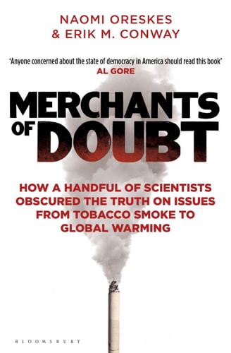 Naomi Oreskes, Erik M. Conway - Merchants of Doubt How a Handful of Scientists Obscured the Truth on Issues from Tobacco Smoke to Global Warming