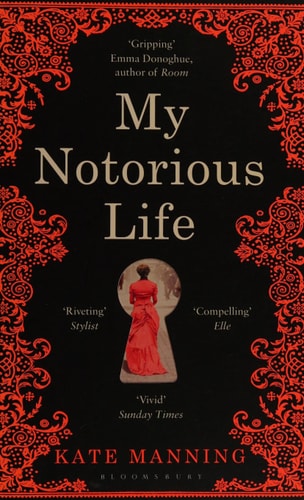 Kate Manning - My Notorious Life