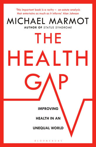 Marmot, Michael - The health gap: the challenge of an unequal world