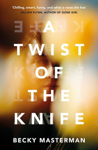 Becky Masterman - A Twist of the Knife 'a Twisting, High-Stakes Story... Brilliant' Shari Lapena, Author of the Couple Next Door