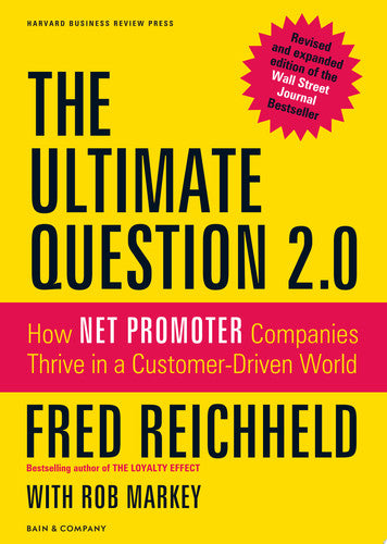 Frederick F. Reichheld, Rob Markey - The Ultimate Question 2.0 How Net Promoter Companies Thrive in a Customer-driven World
