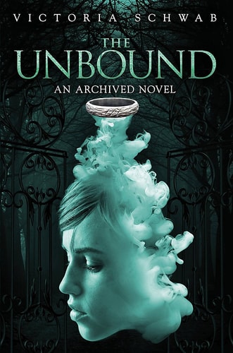 Victoria Schwab - The Unbound (An Archived Novel)
