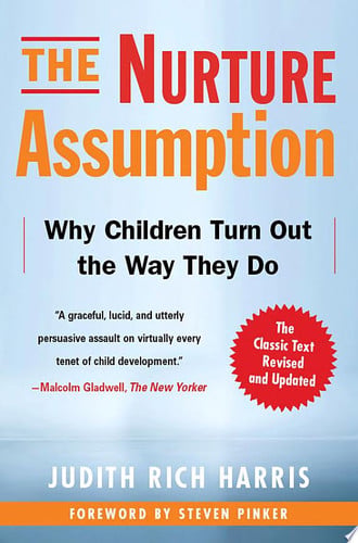 Judith Rich Harris - The Nurture Assumption Why Children Turn Out the Way They Do, Revised and Updated
