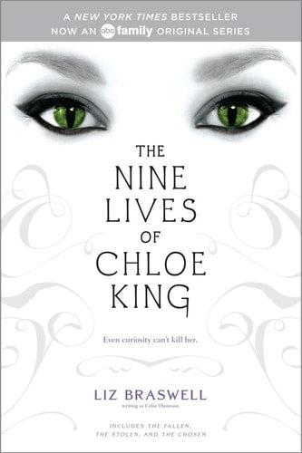 Liz Braswell - The Nine Lives of Chloe King The Fallen; The Stolen; The Chosen