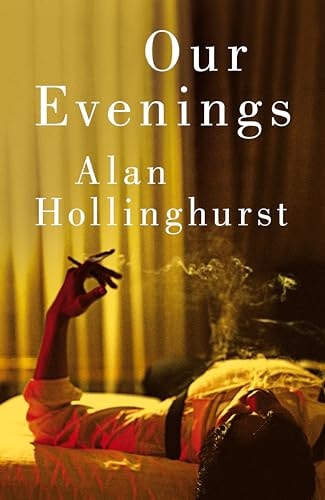 Alan Hollinghurst - Our Evenings