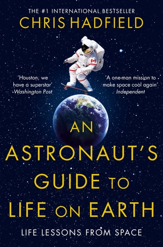 Chris Hadfield - An Astronaut's Guide to Life on Earth