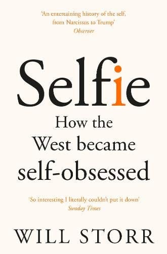 Will Storr - Selfie How We Became So Self-obsessed and what It's Doing to Us
