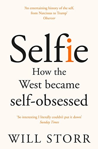 Will Storr - Selfie: How the West Became Self-Obsessed