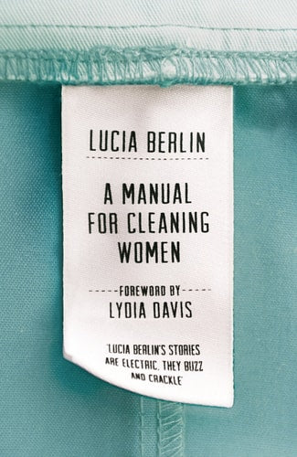 Lucia Berlin - A Manual for Cleaning Women Selected Stories