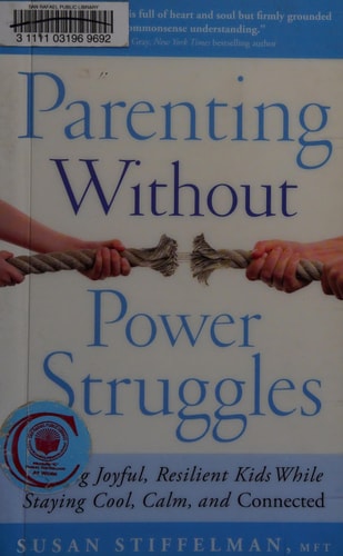 Susan Stiffelman - Parenting Without Power Struggles Raising Joyful, Resilient Kids While Staying Cool, Calm, and Connected