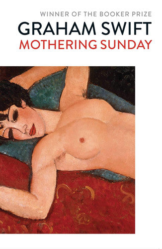 Graham Swift - Mothering Sunday A Romance