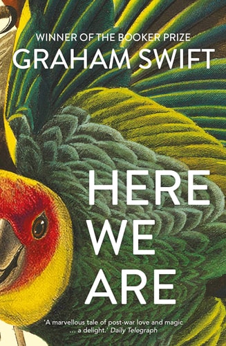Graham Swift - Here We Are
