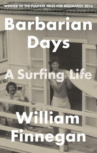 William Finnegan - Barbarian Days A Surfing Life
