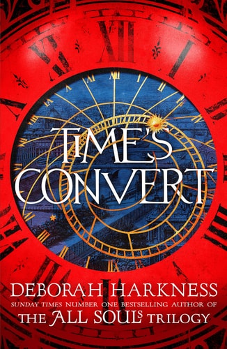 Deborah Harkness - Time's Convert Return to the Spellbinding World of a Discovery of Witches