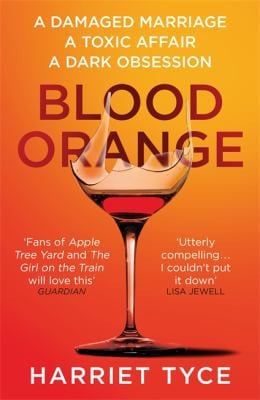 Harriet Tyce - Blood Orange The Gripping, Bestselling Richard and Judy Book Club Thriller