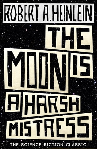Robert A. Heinlein - The Moon Is a Harsh Mistress