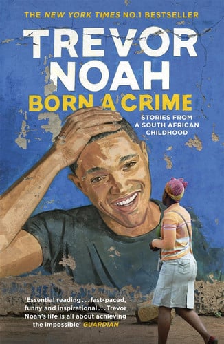 Trevor Noah - Born a Crime Stories from a South African Childhood