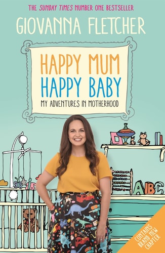 Giovanna Fletcher - Happy Mum, Happy Baby My adventures into motherhood