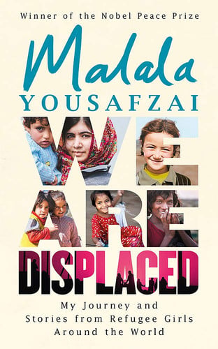 Yousafzai, Malala - We are displaced