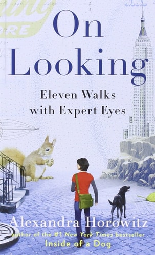 Alexandra Horowitz - On Looking