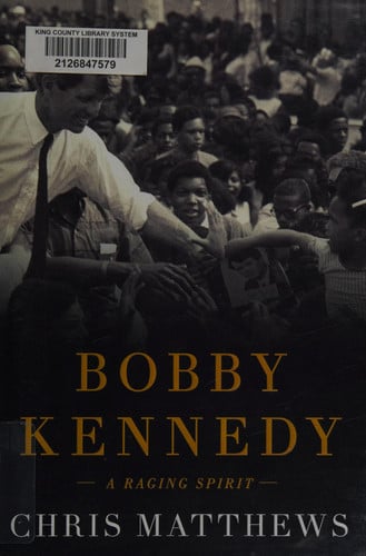 Chris Matthews - Bobby Kennedy A Raging Spirit