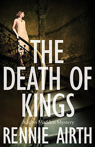 Rennie Airth - The Death of Kings: a John Madden Novel 5