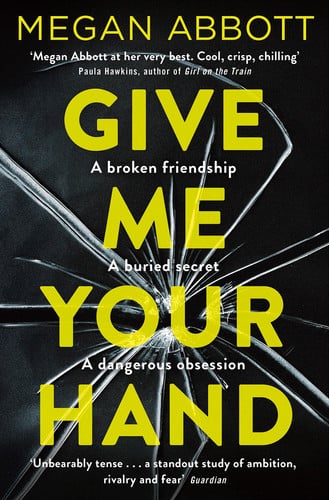 Abbott, Megan - Give me your hand