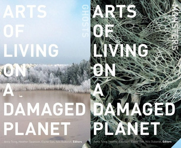 Anna Lowenhaupt Tsing, Heather Anne Swanson, Elaine Gan, Nils Bubandt - Arts of Living on a Damaged Planet Ghosts of the Anthropocene