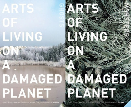 Anna Lowenhaupt Tsing, Heather Anne Swanson, Elaine Gan, Nils Bubandt - Arts of Living on a Damaged Planet Ghosts of the Anthropocene
