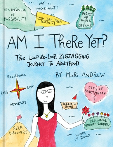 Mari Andrew - Am I There Yet? The Loop-de-loop, Zigzagging Journey to Adulthood